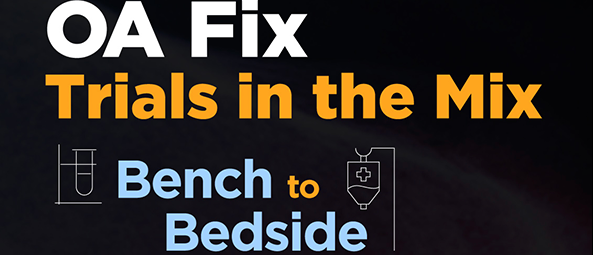 OA Fix - Trials in the Mix. Bench to Bedside